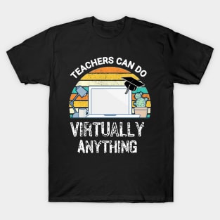 Teachers can do Virtually Anything T-Shirt